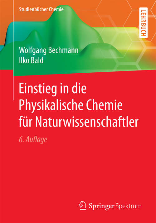 Book cover of Einstieg in die Physikalische Chemie für Naturwissenschaftler (6. Aufl. 2018) (Studienbücher Chemie)