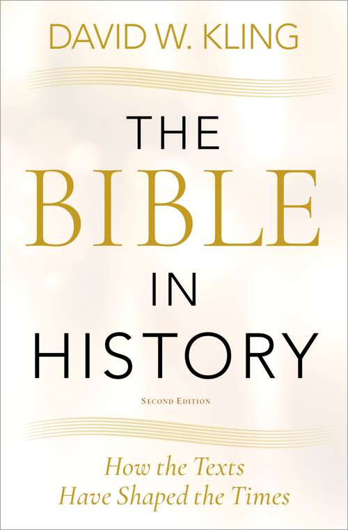 Book cover of The Bible in History: How the Texts Have Shaped the Times