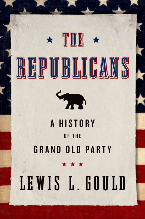 Book cover of The Republicans: A History Of The Republicans