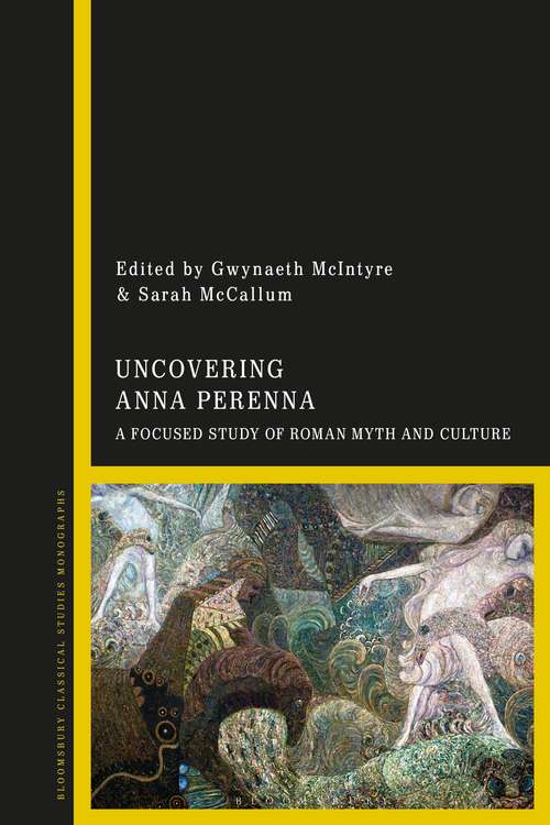 Book cover of Uncovering Anna Perenna: A Focused Study of Roman Myth and Culture