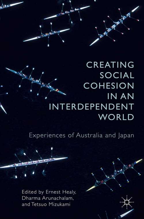 Book cover of Creating Social Cohesion in an Interdependent World: Experiences of Australia and Japan (1st ed. 2016)