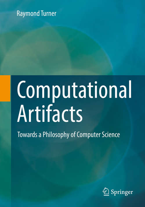 Book cover of Computational Artifacts: Towards a Philosophy of Computer Science