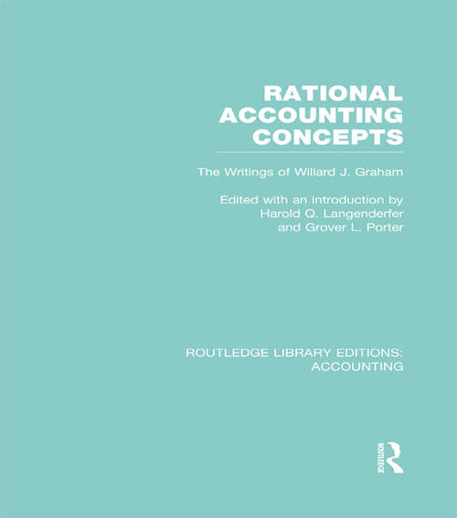 Book cover of Rational Accounting Concepts: The Writings of Willard J. Graham (Routledge Library Editions: Accounting)