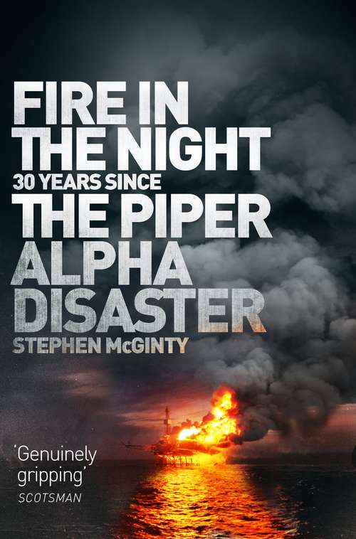 Book cover of Fire in the Night: The Piper Alpha Disaster