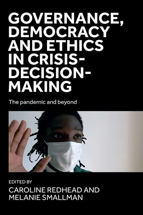 Book cover of Governance, democracy and ethics in crisis-decision-making: The pandemic and beyond (The pandemic and beyond)