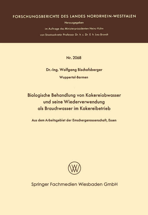 Book cover of Biologische Behandlung von Kokereiabwasser und seine Wiederverwendung als Brauchwasser im Kokereibetrieb: Aus dem Arbeitsgebiet der Emschergenossenschaft, Essen (1970) (Forschungsberichte des Landes Nordrhein-Westfalen)