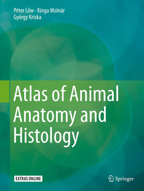 Book cover of Atlas of Animal Anatomy and Histology (1st ed. 2016)