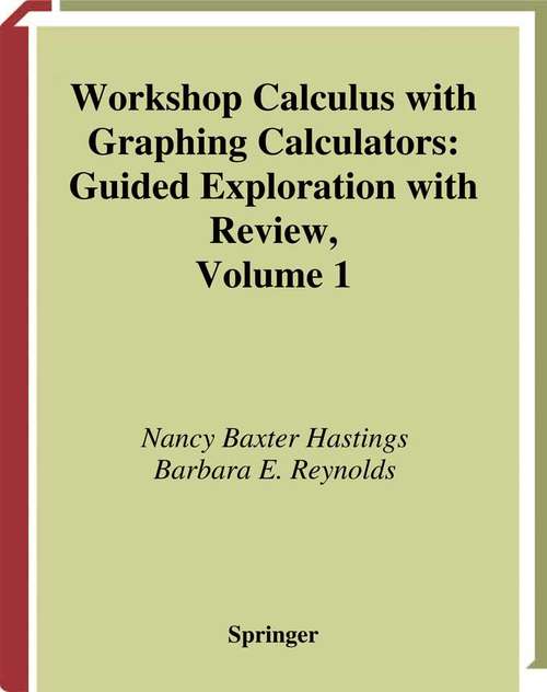 Book cover of Workshop Calculus with Graphing Calculators: Guided Exploration with Review (1999) (Textbooks in Mathematical Sciences)