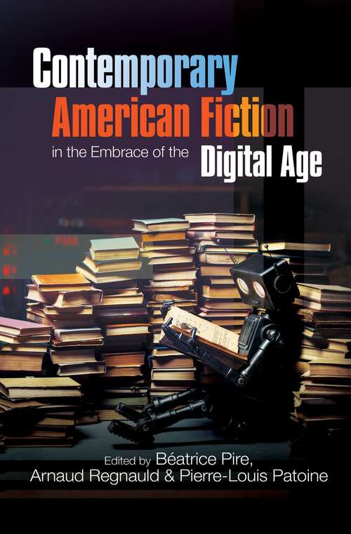 Book cover of Contemporary American Fiction in the Embrace of the Digital Age