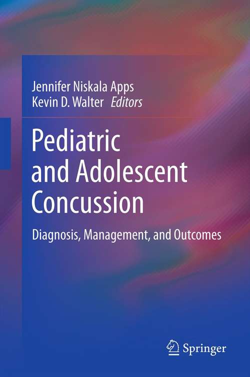 Book cover of Pediatric and Adolescent Concussion: Diagnosis, Management, and Outcomes (2012)