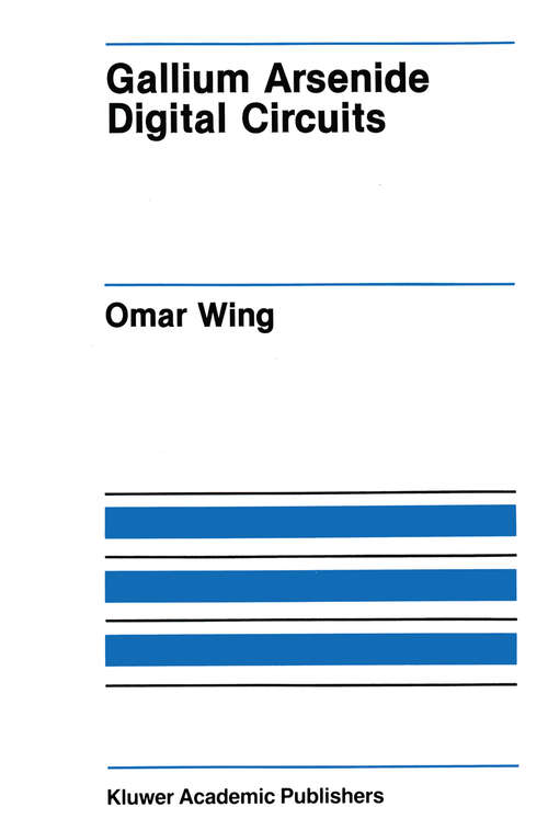 Book cover of Gallium Arsenide Digital Circuits (1990) (The Springer International Series in Engineering and Computer Science #109)