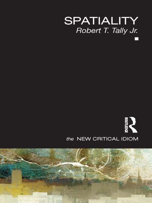 Book cover of Spatiality: Spatiality, Representation, And Narrative (The New Critical Idiom)