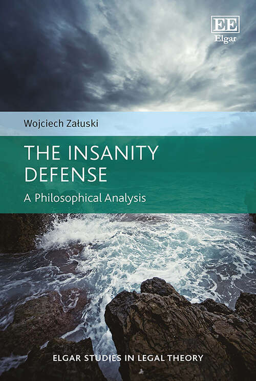 Book cover of The Insanity Defense: A Philosophical Analysis (Elgar Studies in Legal Theory)