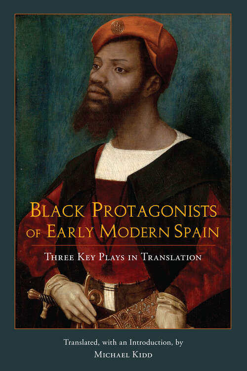 Book cover of Black Protagonists of Early Modern Spain: Three Key Plays In Translation