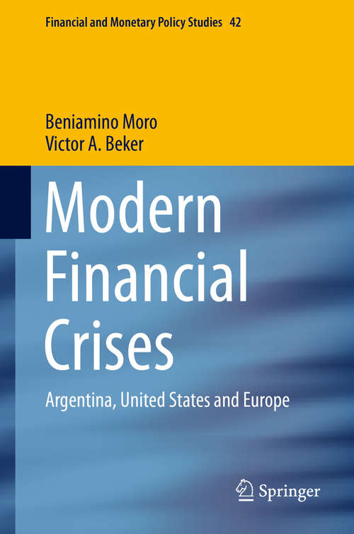 Book cover of Modern Financial Crises: Argentina, United States and Europe (1st ed. 2015) (Financial and Monetary Policy Studies #42)