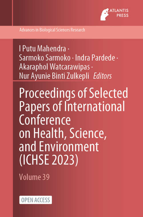 Book cover of Proceedings of Selected Papers of International Conference on Health, Science, and Environment (2024) (Advances in Biological Sciences Research #39)