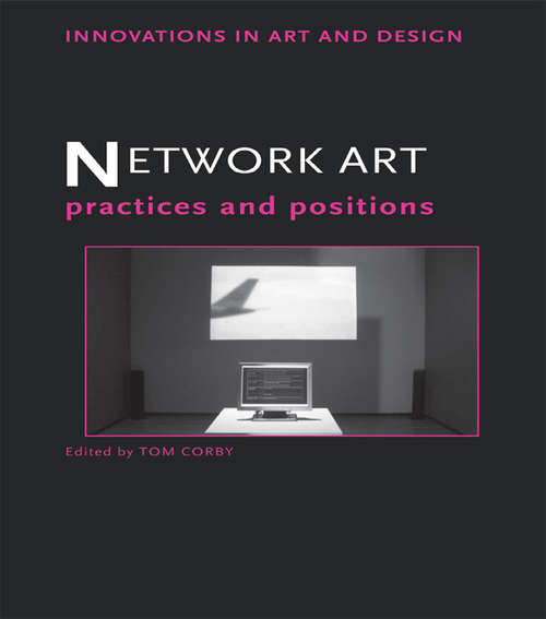 Book cover of Network Art: Practices and Positions (Innovations in Art and Design)