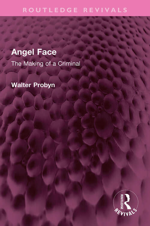 Book cover of Angel Face: The Making of a Criminal (Routledge Revivals)