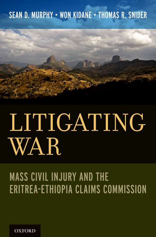 Book cover of Litigating War: Mass Civil Injury and the Eritrea-Ethiopia Claims Commission