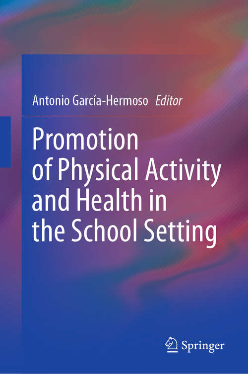 Book cover of Promotion of Physical Activity and Health in the School Setting (2024)