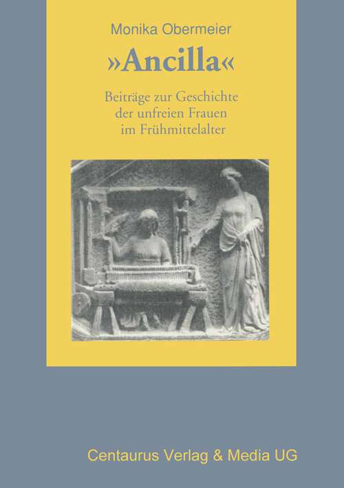 Book cover of Ancilla: Beiträge zur Geschichte der unfreien Frauen im Frühmittelalter (1. Aufl. 1996) (Frauen in Geschichte und Gesellschaft)