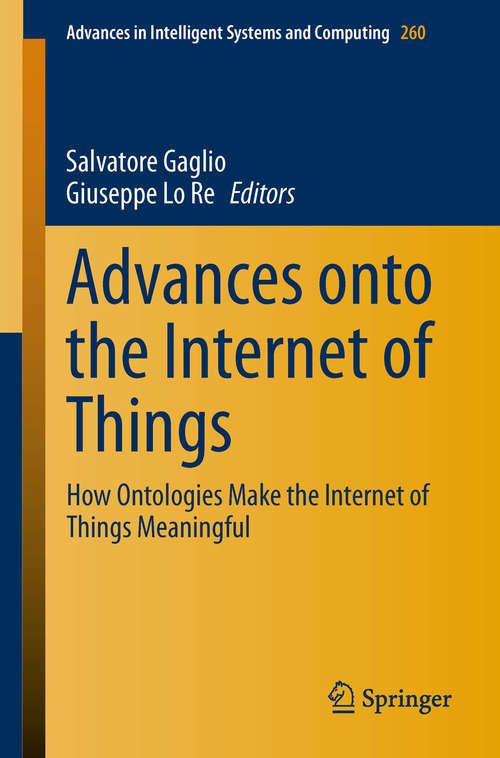 Book cover of Advances onto the Internet of Things: How Ontologies Make the Internet of Things Meaningful (2014) (Advances in Intelligent Systems and Computing #260)