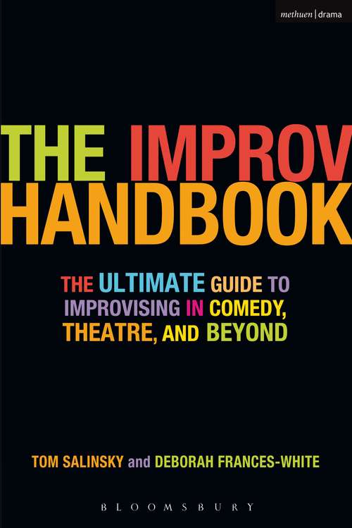 Book cover of The Improv Handbook: The Ultimate Guide to Improvising in Comedy, Theatre, and Beyond (Modern Plays)