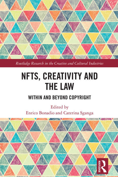 Book cover of NFTs, Creativity and the Law: Within and Beyond Copyright (Routledge Research in the Creative and Cultural Industries)