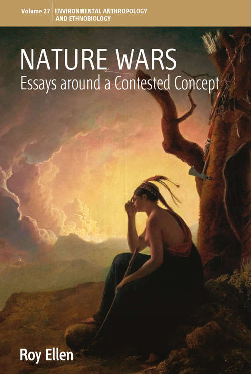 Book cover of Nature Wars: Essays Around a Contested Concept (Environmental Anthropology and Ethnobiology #27)