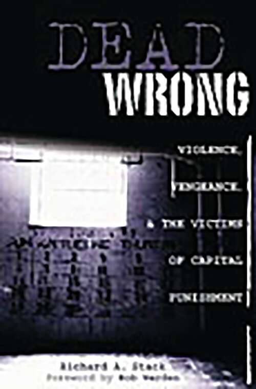 Book cover of Dead Wrong: Violence, Vengeance, and the Victims of Capital Punishment