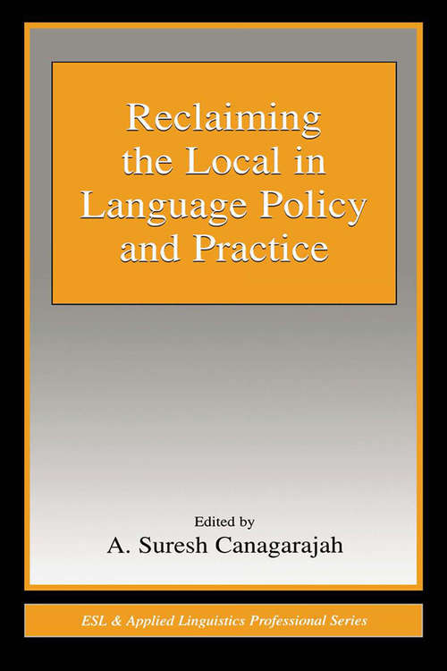 Book cover of Reclaiming the Local in Language Policy and Practice (ESL & Applied Linguistics Professional Series)