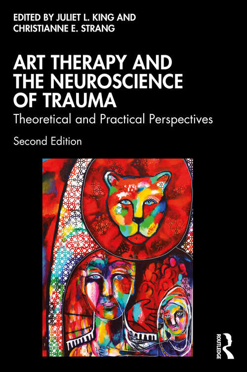 Book cover of Art Therapy and the Neuroscience of Trauma: Theoretical and Practical Perspectives