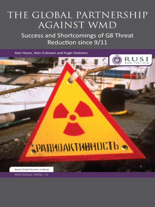 Book cover of The Global Partnership Against WMD: Success and Shortcomings of G8 Threat Reduction since 9/11 (Whitehall Papers)