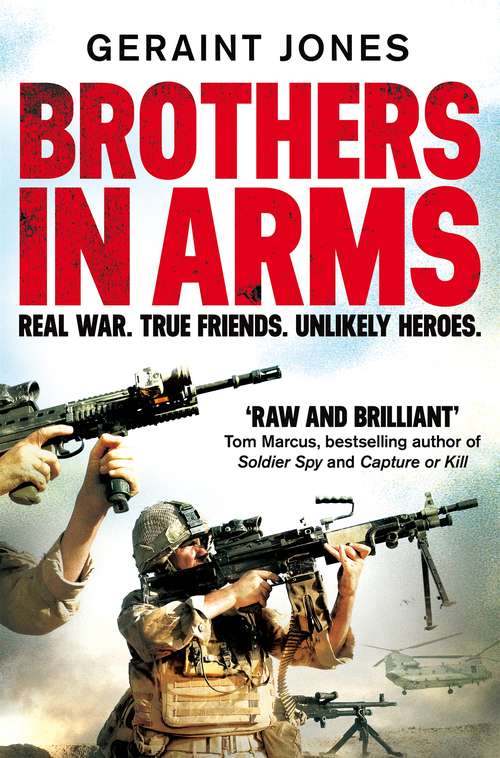 Book cover of Brothers in Arms: Real War. True Friends. Unlikely Heroes.