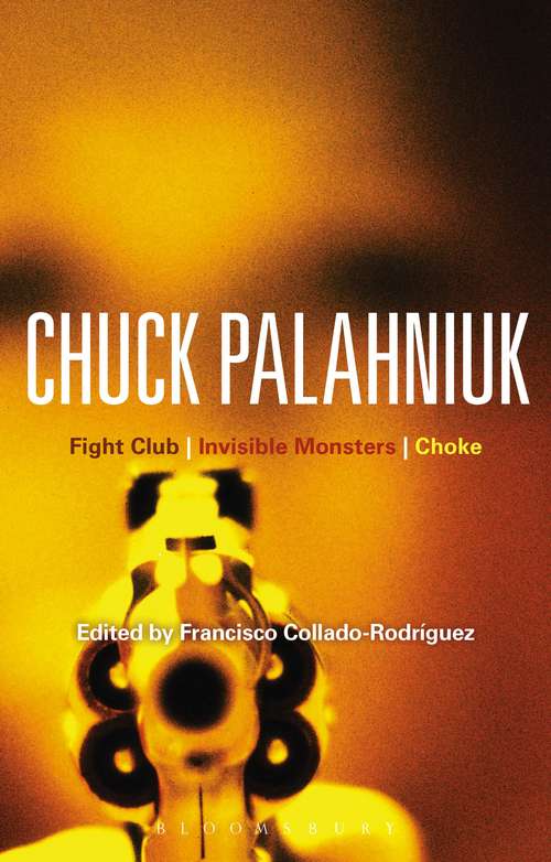 Book cover of Chuck Palahniuk: Fight Club, Invisible Monsters, Choke (Bloomsbury Studies in Contemporary North American Fiction)