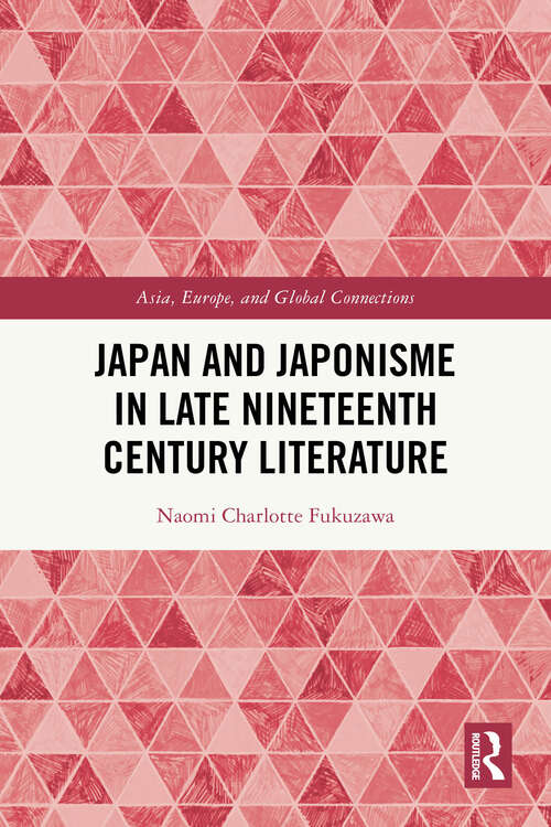 Book cover of Japan and Japonisme in Late Nineteenth Century Literature (Asia, Europe, and Global Connections)