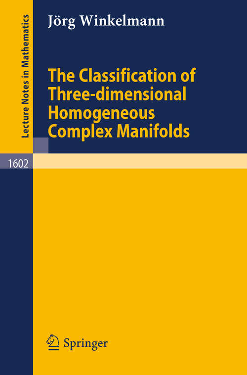 Book cover of The Classification of Three-dimensional Homogeneous Complex Manifolds (1995) (Lecture Notes in Mathematics #1602)