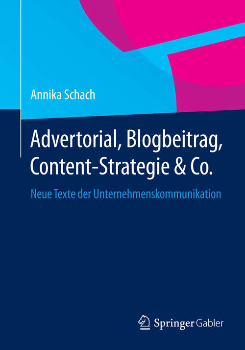 Book cover of Advertorial, Blogbeitrag, Content-Strategie & Co.: Neue Texte der Unternehmenskommunikation (2015)