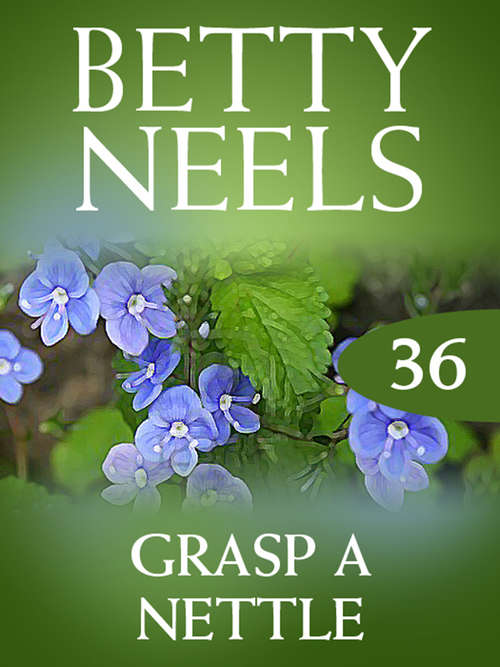 Book cover of Grasp a Nettle (ePub First edition) (Betty Neels Collection #36)