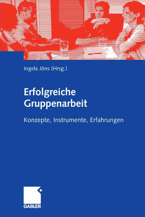 Book cover of Erfolgreiche Gruppenarbeit: Konzepte, Instrumente, Erfahrungen (2008)