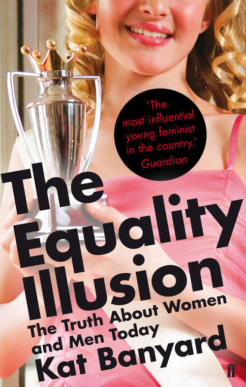 Book cover of The Equality Illusion: The Truth about Women and Men Today (Main)