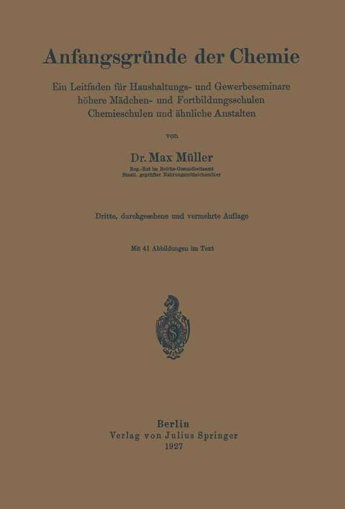 Book cover of Anfangsgründe der Chemie: Ein Leitfaden für Haushaltungs- und Gewerbeseminare höhere Mädchen- und Fortbildungsschulen, Chemieschulen und ähnliche Anstalten (3. Aufl. 1927)