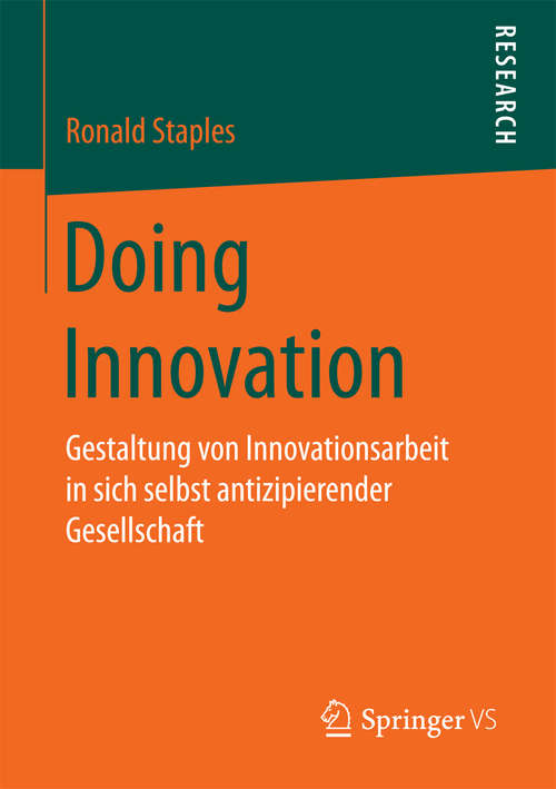 Book cover of Doing Innovation: Gestaltung von Innovationsarbeit in sich selbst antizipierender Gesellschaft