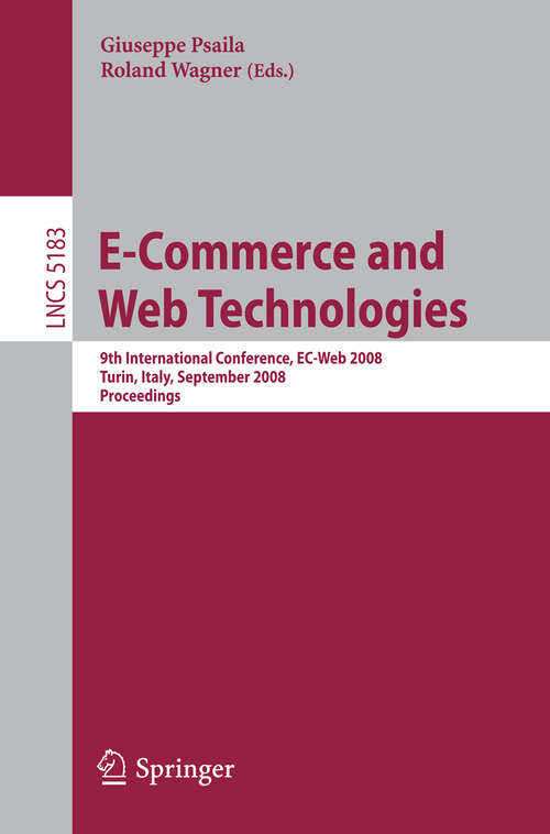Book cover of E-Commerce and Web Technologies: 9th International Conference, EC-Web 2008 Turin, Italy, September 3-4, 2008, Proceedings (2008) (Lecture Notes in Computer Science #5183)
