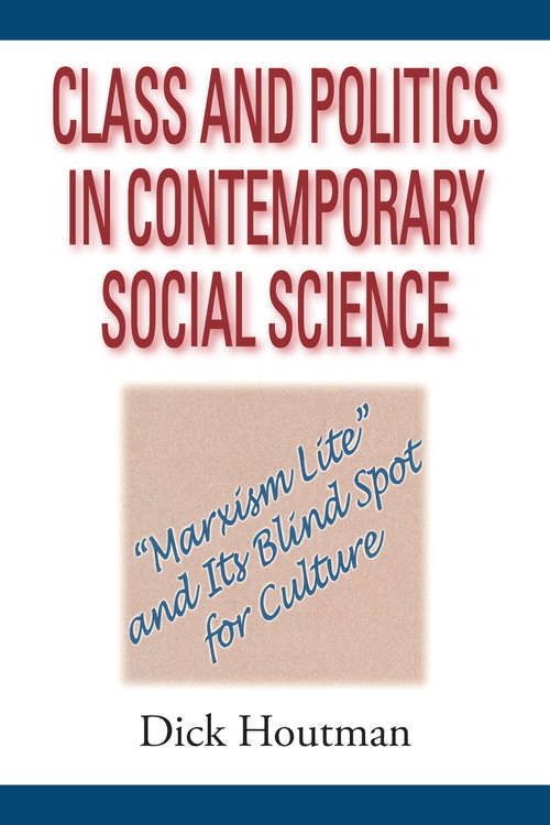 Book cover of Class and Politics in Contemporary Social Science: Marxism Lite and Its Blind Spot for Culture
