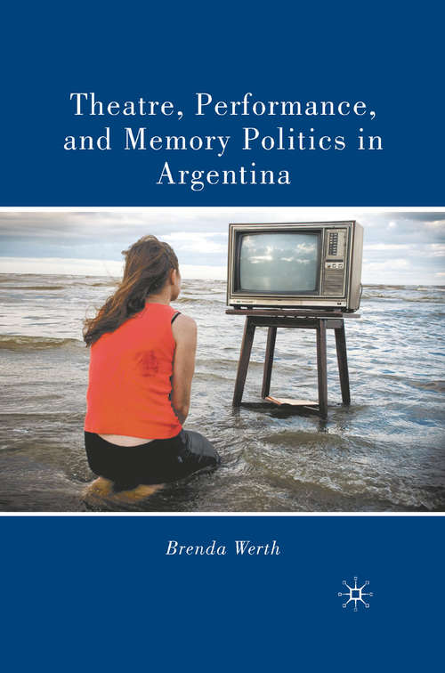 Book cover of Theatre, Performance, and Memory Politics in Argentina (2010)
