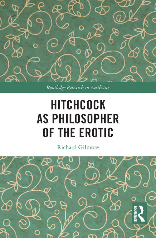 Book cover of Hitchcock as Philosopher of the Erotic (Routledge Research in Aesthetics)