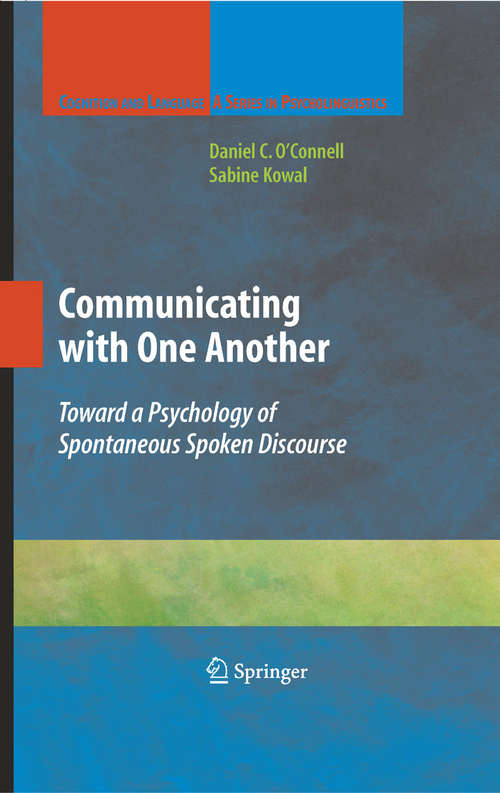 Book cover of Communicating with One Another: Toward a Psychology of Spontaneous Spoken Discourse (2009) (Cognition and Language: A Series in Psycholinguistics)