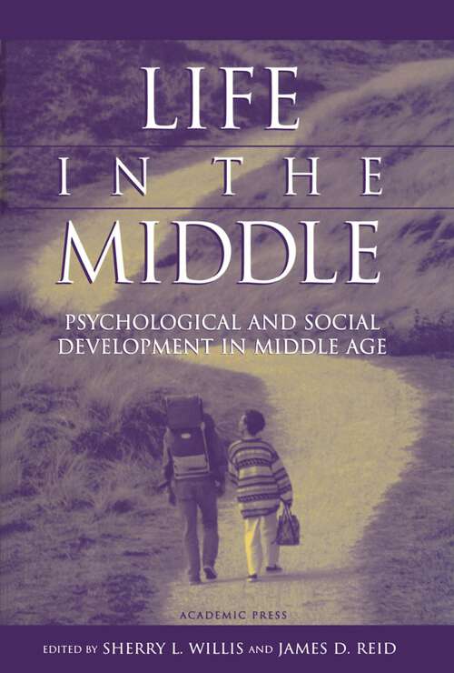 Book cover of Life in the Middle: Psychological and Social Development in Middle Age