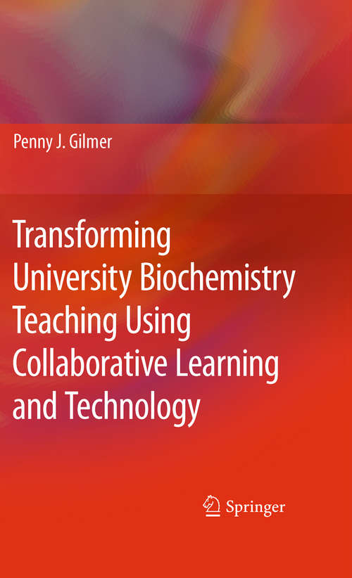 Book cover of Transforming University Biochemistry Teaching Using Collaborative Learning and Technology: Ready, Set, Action Research! (2010) (Science And Technology Education Library)